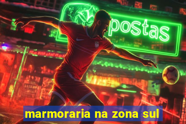 marmoraria na zona sul